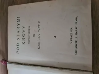 Pod starými krovy,  K. Světlá, vyd. 1930